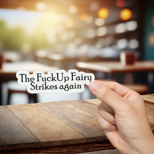 Durable, vinyl, die-cut, Fck Up Fairy Strikes Again Sticker.