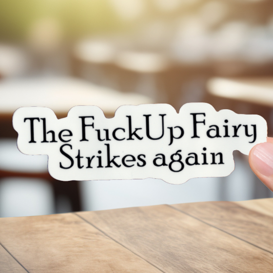 Durable, vinyl, die-cut, Fck Up Fairy Strikes Again Sticker.