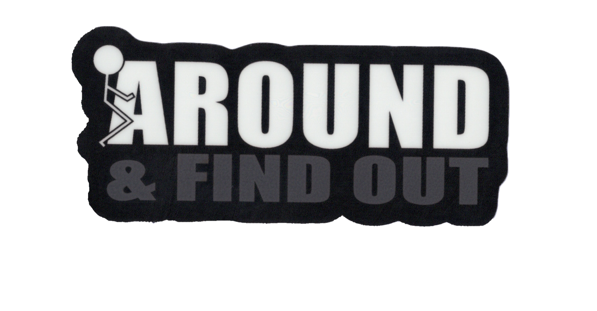 Durable vinyl, die-cut Fck Around Sticker