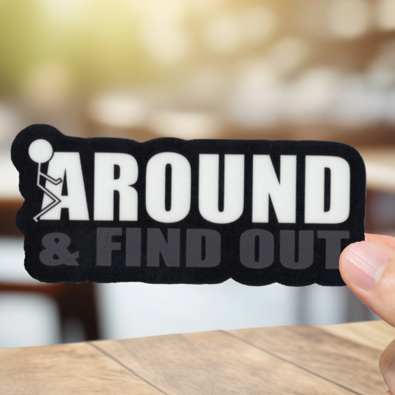 Durable, vinyl, die-cut, Fck Around Sticker.