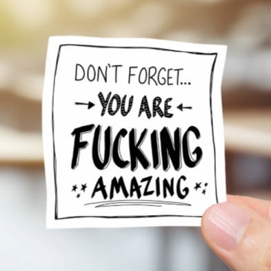 Durable, vinyl, die-cut, You Are Fcking Amazing Sticker.