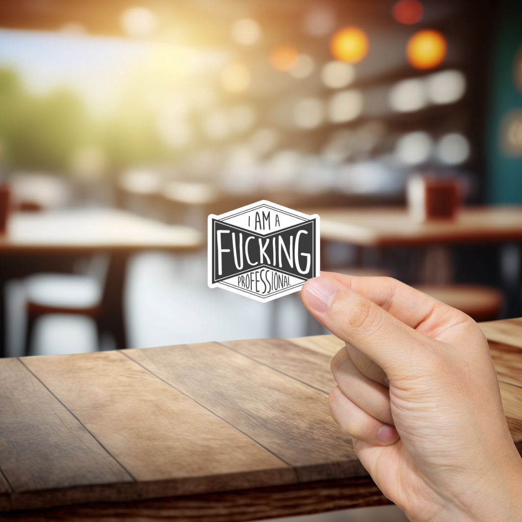 Durable, vinyl, die-cut, I'm A Fcking Professional Sticker.