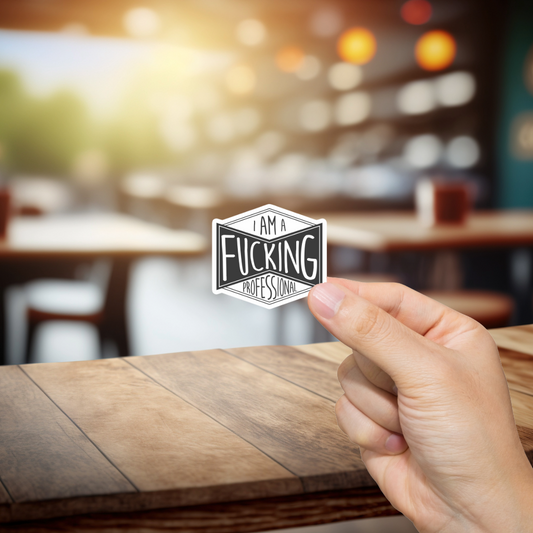 Durable, vinyl, die-cut, I'm A Fcking Professional Sticker.