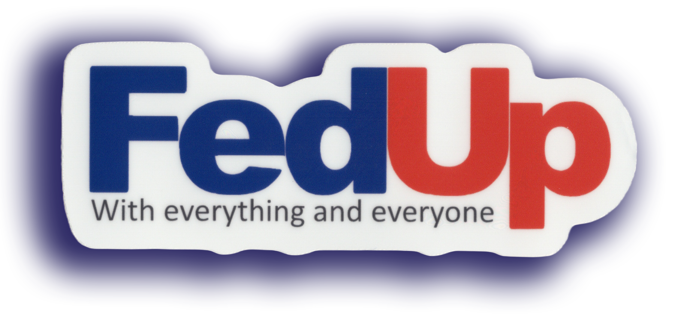 Durable vinyl, die-cut FedUp Sticker