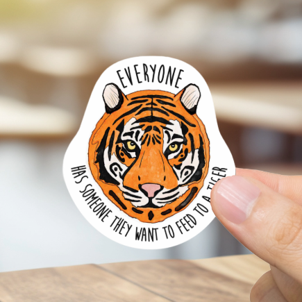 Durable, vinyl, die-cut, Feed Someone To A Tiger Sticker.
