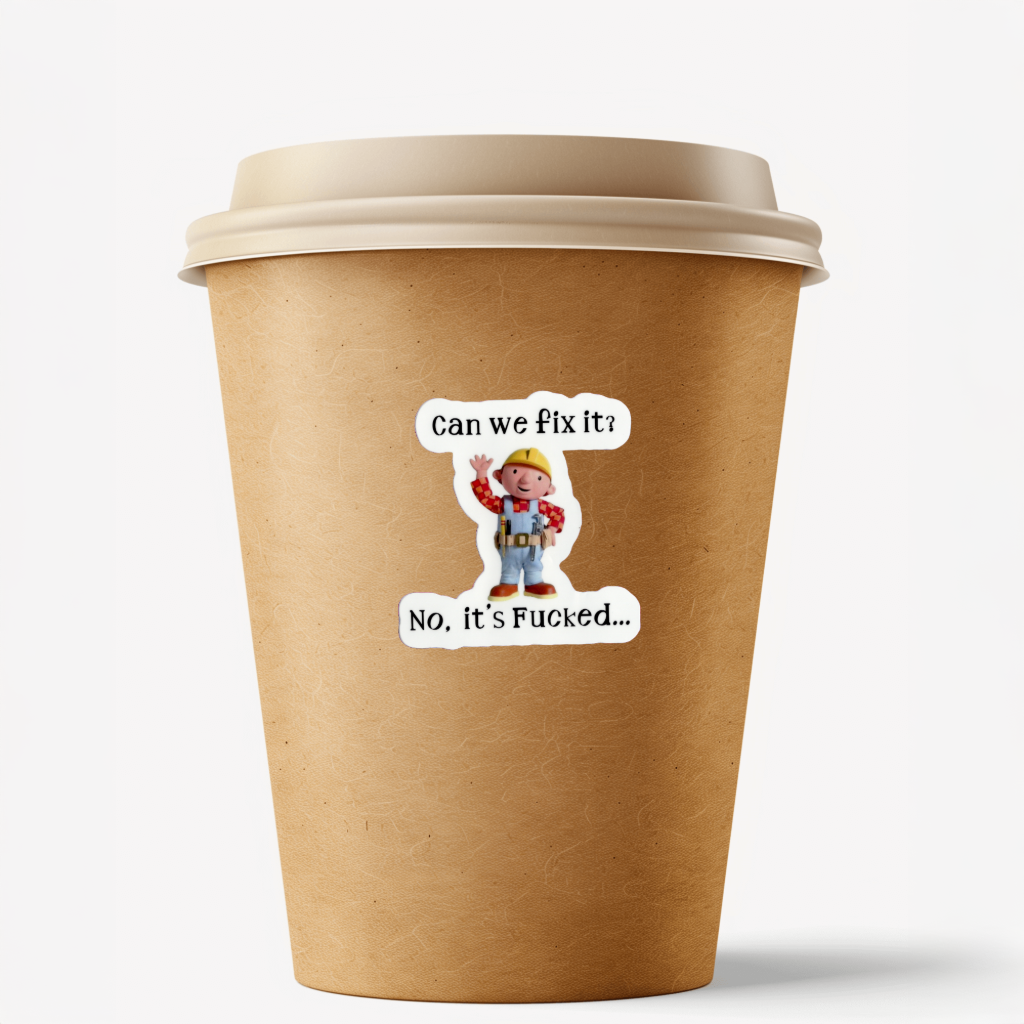 Durable, vinyl, die-cut, Can We Fix It? Sticker.