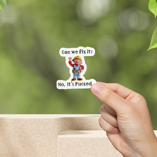 Durable, vinyl, die-cut, Can We Fix It? Sticker.