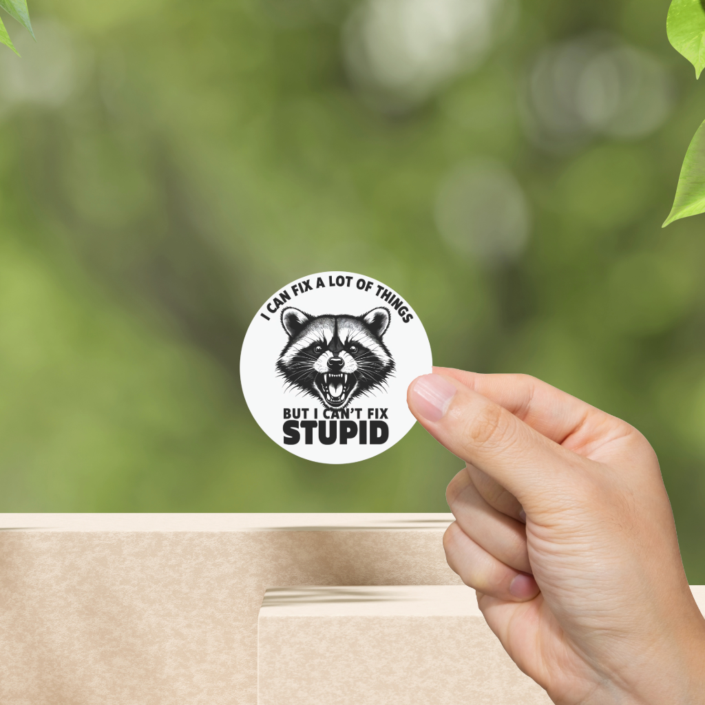 Durable, vinyl, die-cut, I Can't Fix Stupid Sticker.