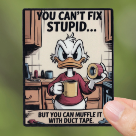 Durable, vinyl, die-cut, You Can't Fix Stupid Sticker.