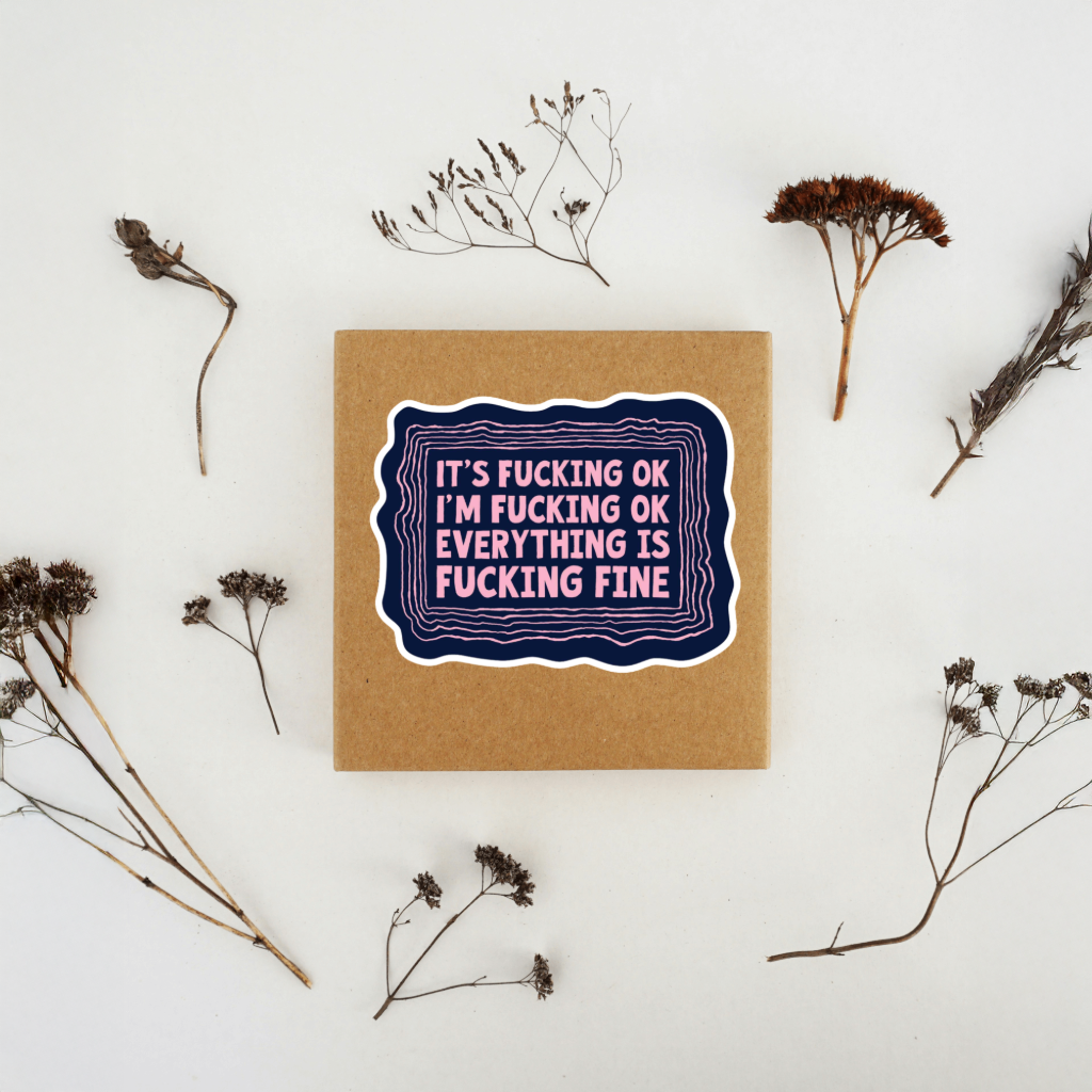 Durable, vinyl, die-cut, Everything Is Fcking Fine Sticker.