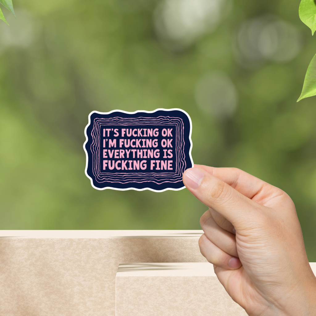 Durable, vinyl, die-cut, Everything Is Fcking Fine Sticker.
