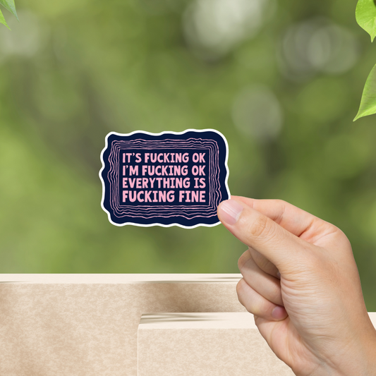 Durable, vinyl, die-cut, Everything Is Fcking Fine Sticker.