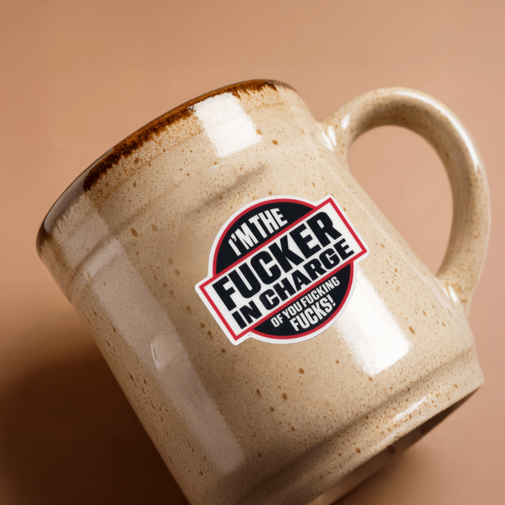 Durable, vinyl, die-cut, I'm The Fckr In Charge Sticker.