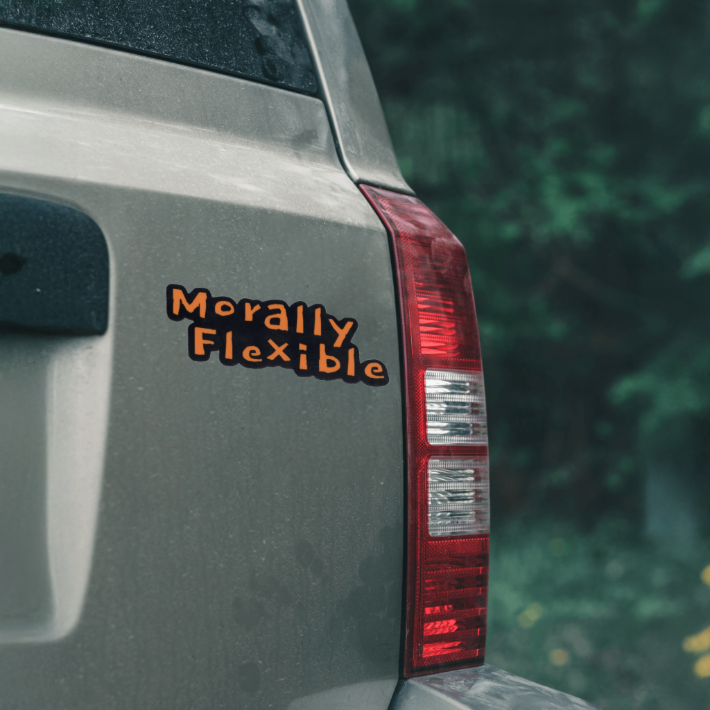 Durable, vinyl, die-cut, Morally Flexible Sticker.