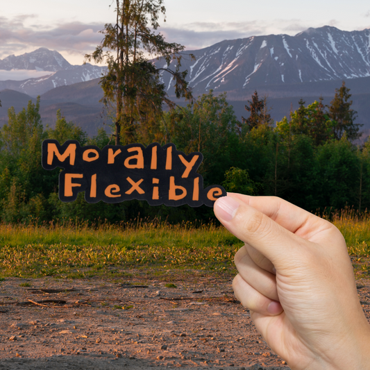 Durable, vinyl, die-cut, Morally Flexible Sticker.
