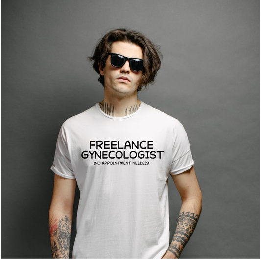 Ollie's: Freelance Gynecologist T Shirt - 100% Cotton
