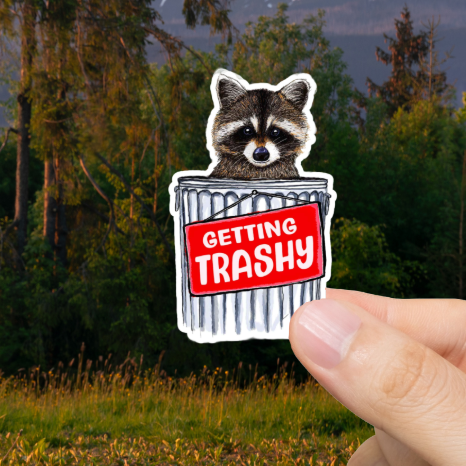 Durable, vinyl, die-cut, Getting Trashy Sticker.