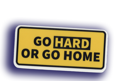 Durable vinyl, die-cut Go Hard Sticker