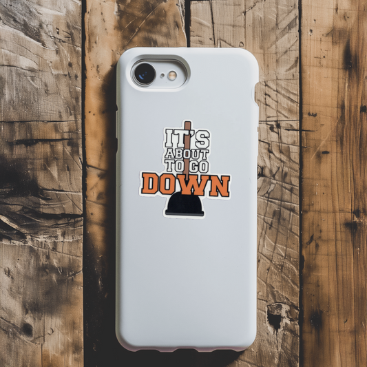 Durable, vinyl, die-cut, It's About To Go Down Sticker.
