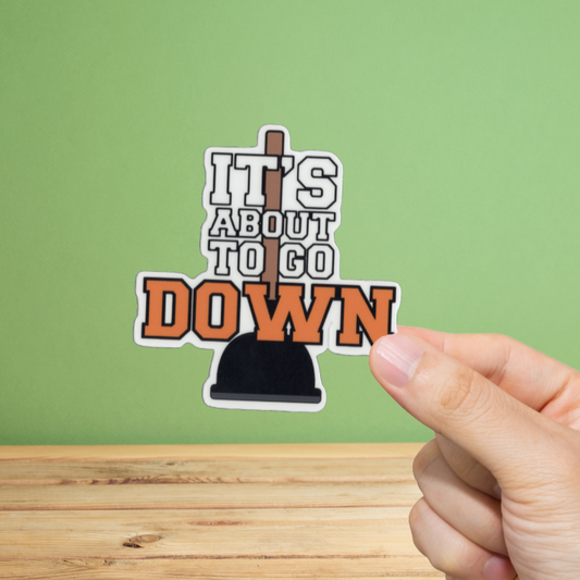 Durable, vinyl, die-cut, It's About To Go Down Sticker.