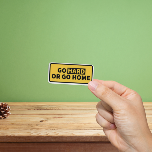Durable, vinyl, die-cut, Go Hard Or Go Home Sticker.