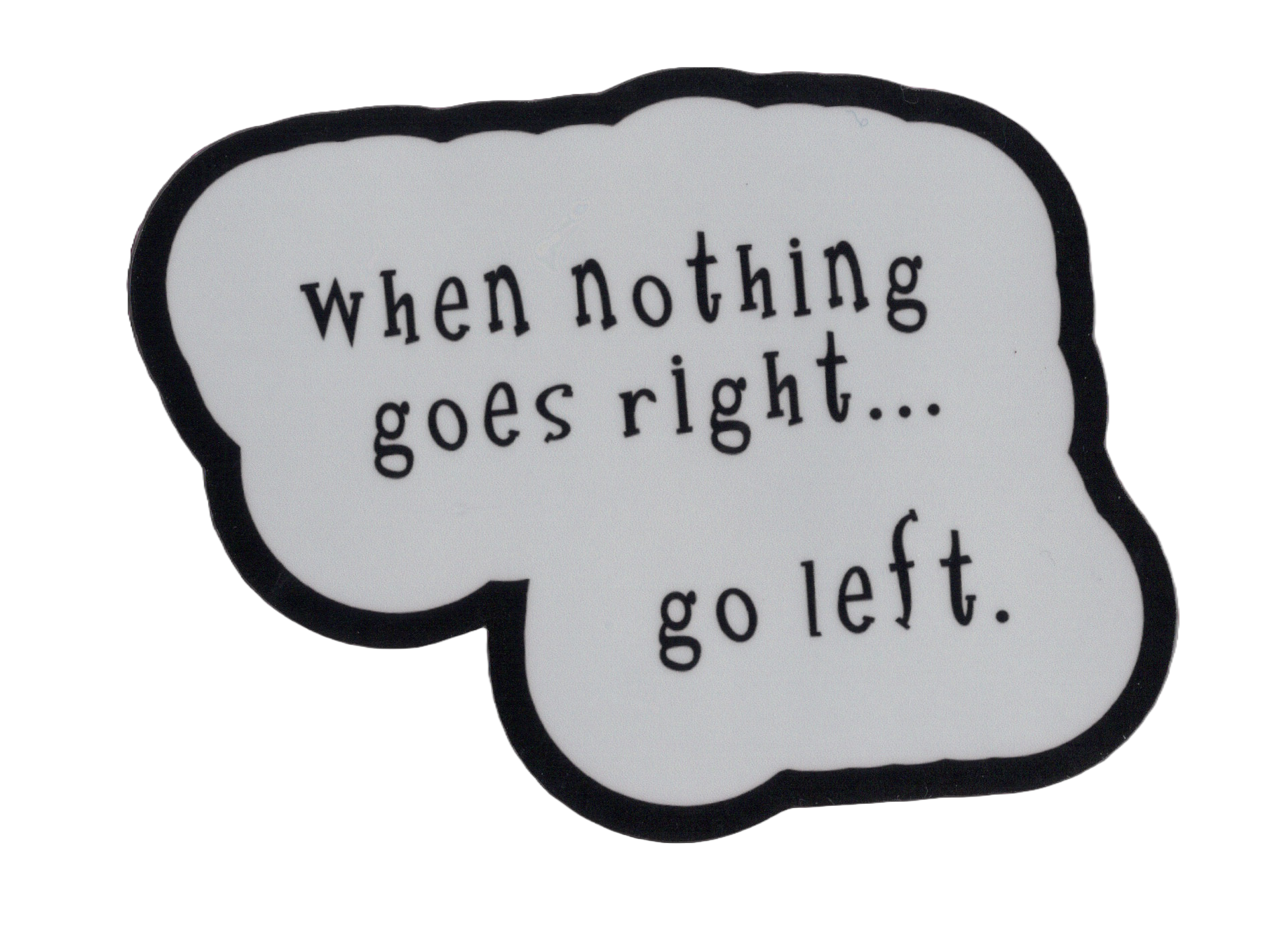 Durable vinyl, die-cut Go Left Sticker