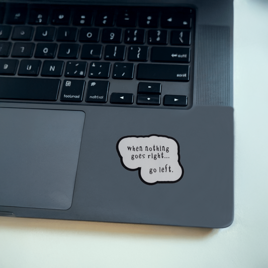 Durable, vinyl, die-cut, Nothing Goes Right Go Left Sticker.