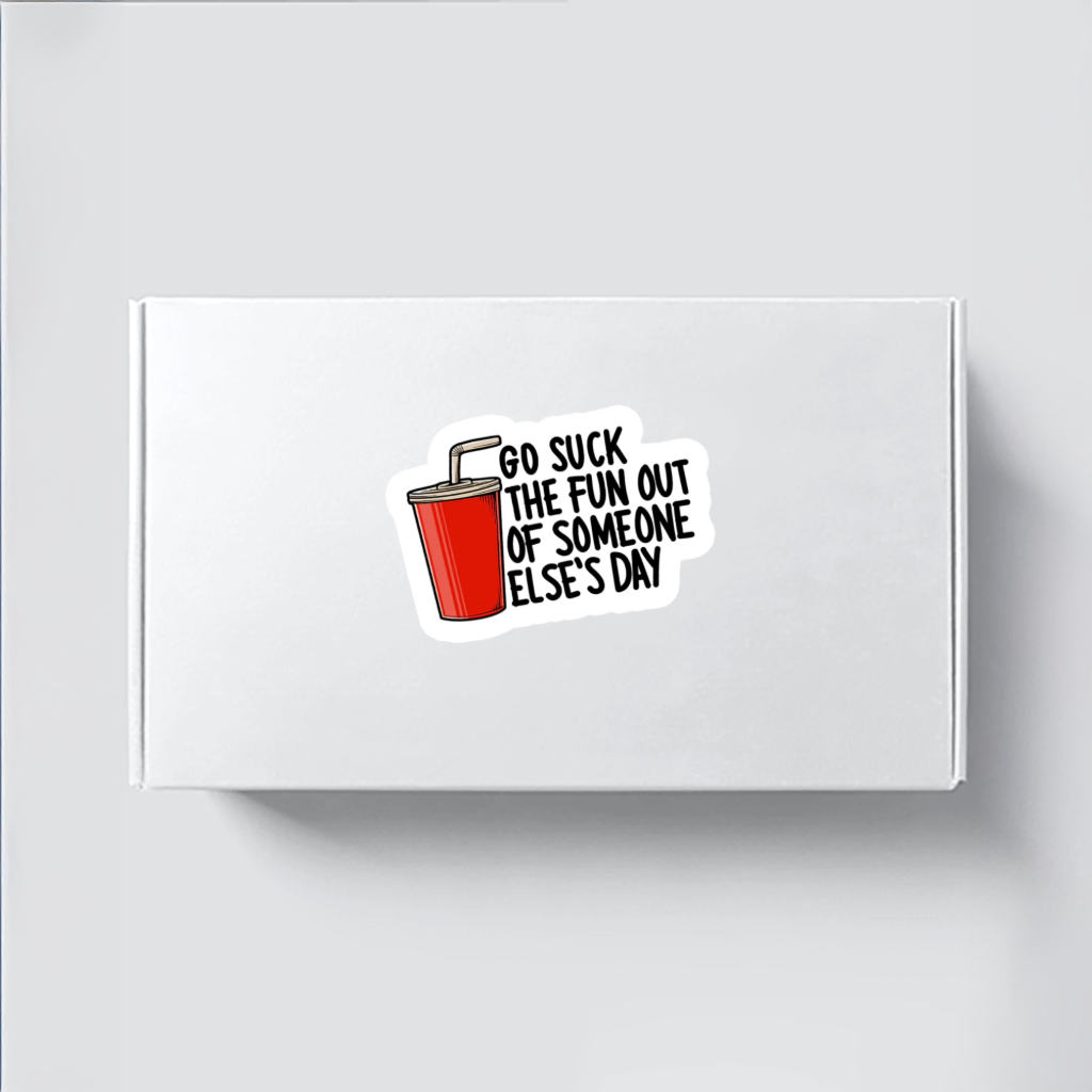 Durable, vinyl, die-cut, Go Suck The Fun Out Sticker.