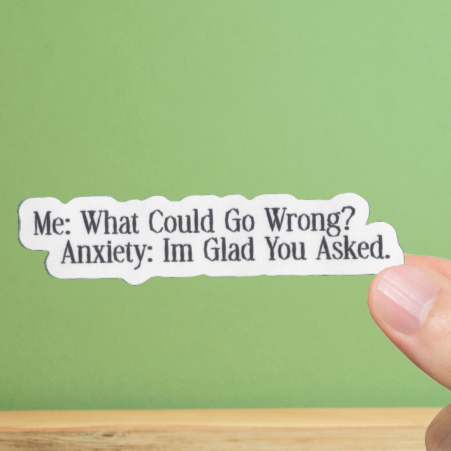 Durable, vinyl, die-cut, What Could Go Wrong Sticker.