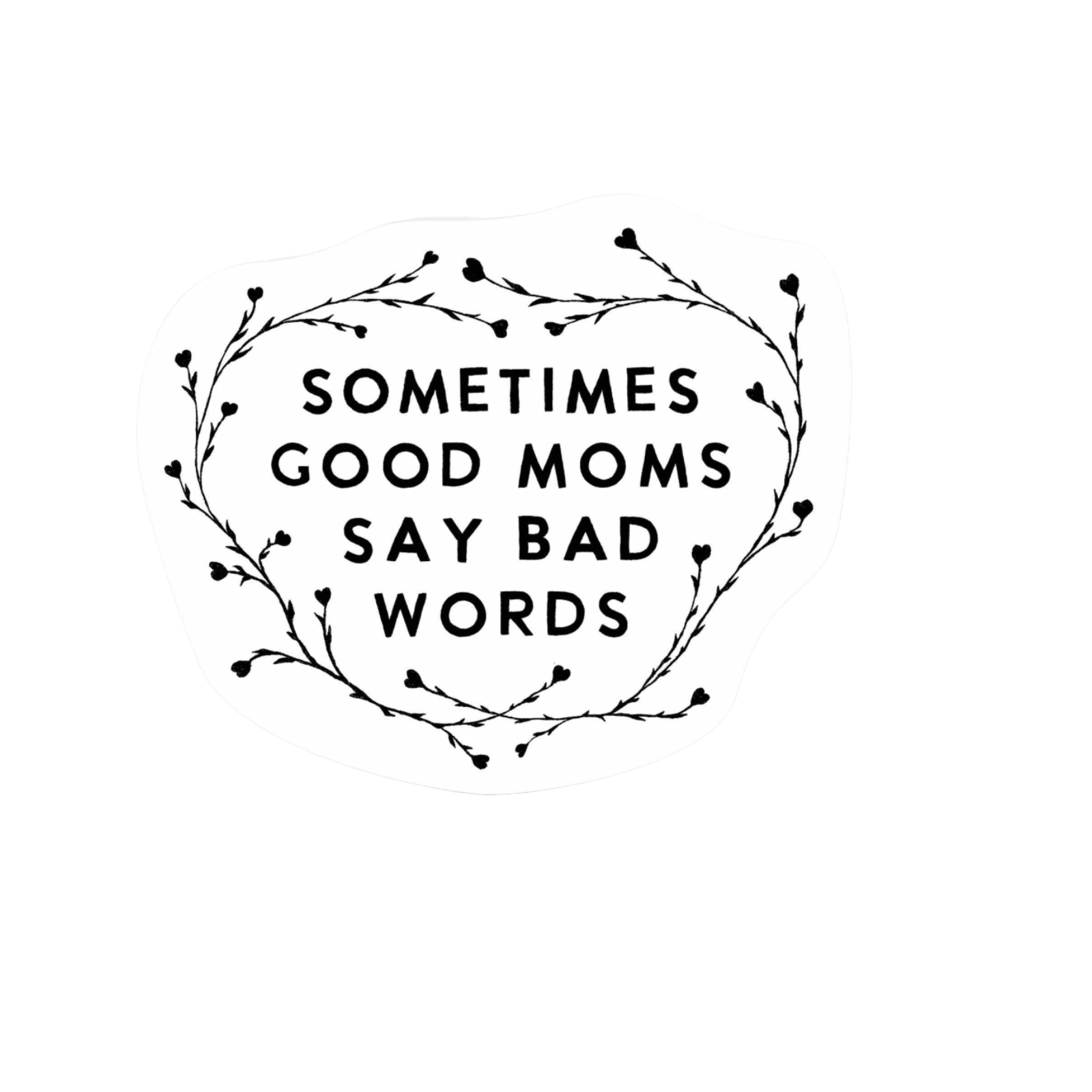 Our Good Moms Bad Words Sticker! unique high-quality, vinyl die-cut, eco-friendly stickers