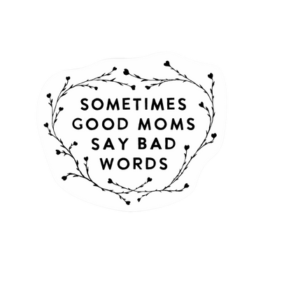 Our Good Moms Bad Words Sticker! unique high-quality, vinyl die-cut, eco-friendly stickers