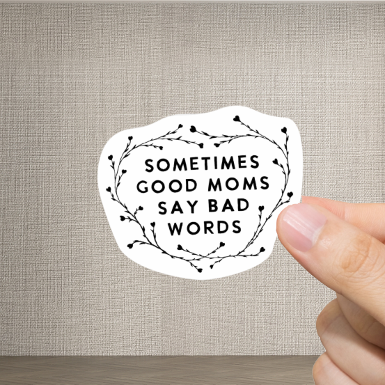 Durable, vinyl, die-cut, Good Moms Bad Words Sticker.