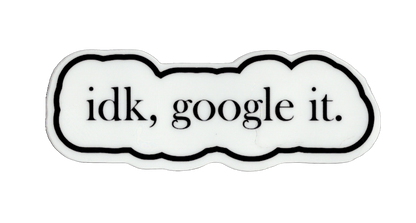 Durable vinyl, die-cut Google It Sticker