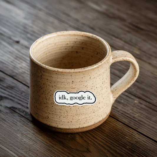 Durable, vinyl, die-cut, IDK Google It Sticker.