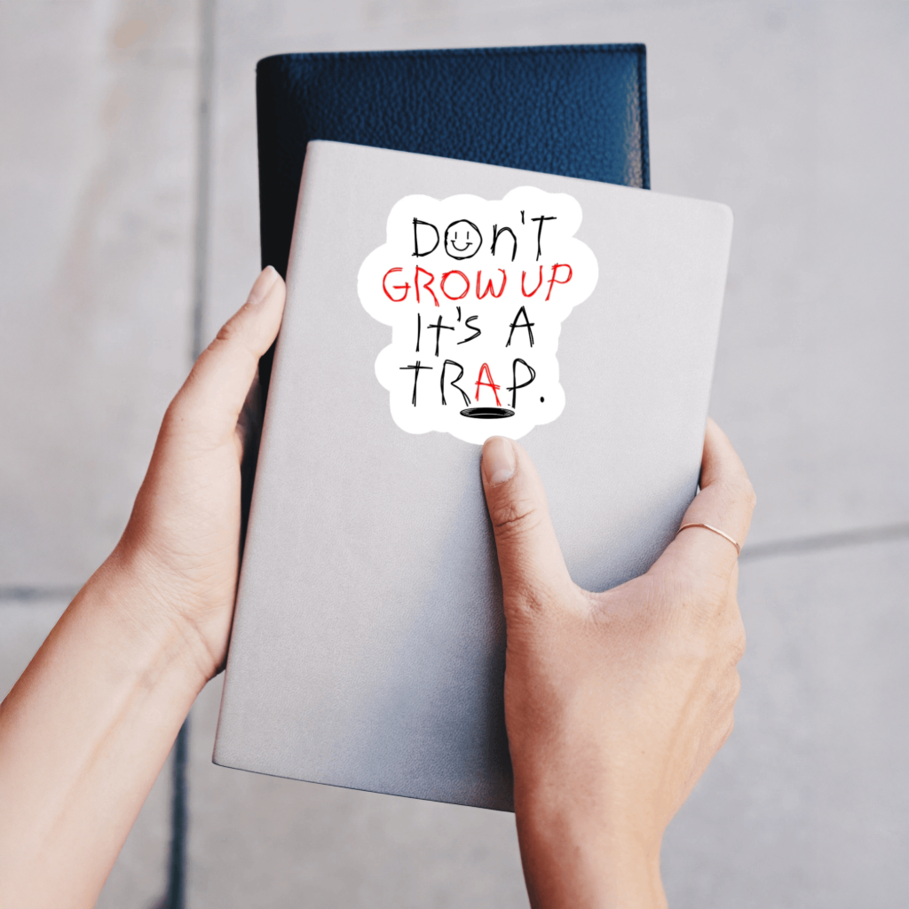 Durable, vinyl, die-cut, Don't Grow Up Sticker.