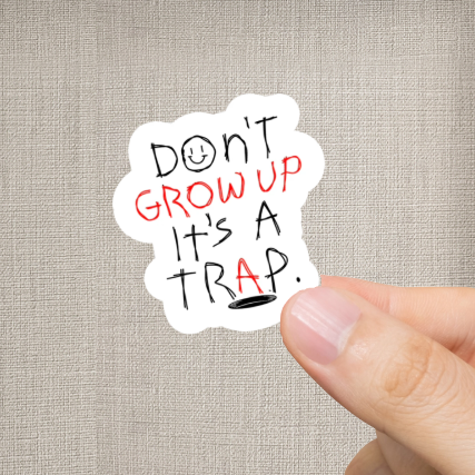 Durable, vinyl, die-cut, Don't Grow Up Sticker.