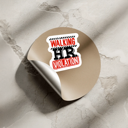 Durable, vinyl, die-cut, Walking HR Violation Sticker.