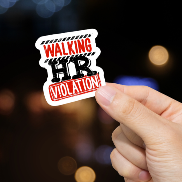 Durable, vinyl, die-cut, Walking HR Violation Sticker.