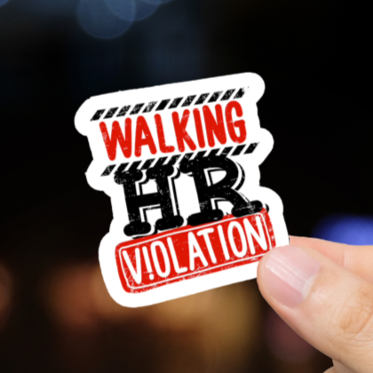 Durable, vinyl, die-cut, Walking HR Violation Sticker.