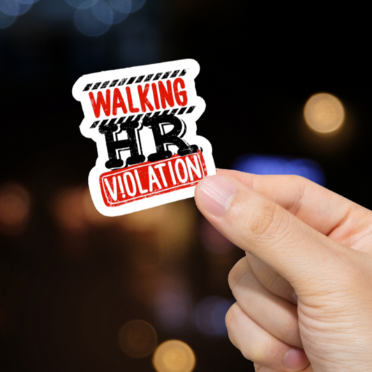 Durable, vinyl, die-cut, Walking HR Violation Sticker.