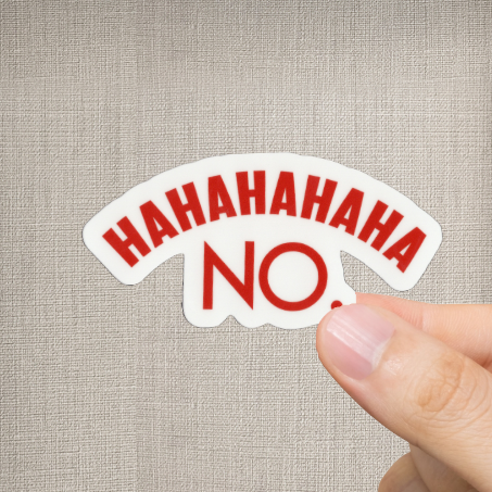 Durable, vinyl, die-cut, HAHA NO Sticker.