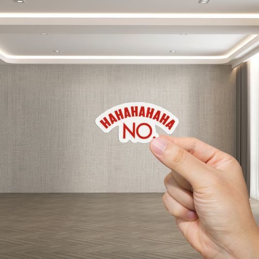 Durable, vinyl, die-cut, HAHA NO Sticker.
