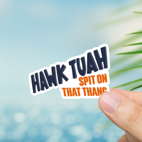 Durable, vinyl, die-cut, Hawk Tuah Sticker.