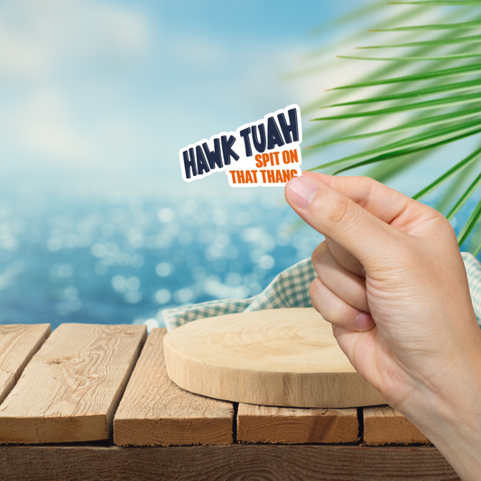 Durable, vinyl, die-cut, Hawk Tuah Sticker.