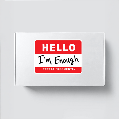 Durable, vinyl, die-cut, Hello I'm Enough Sticker.