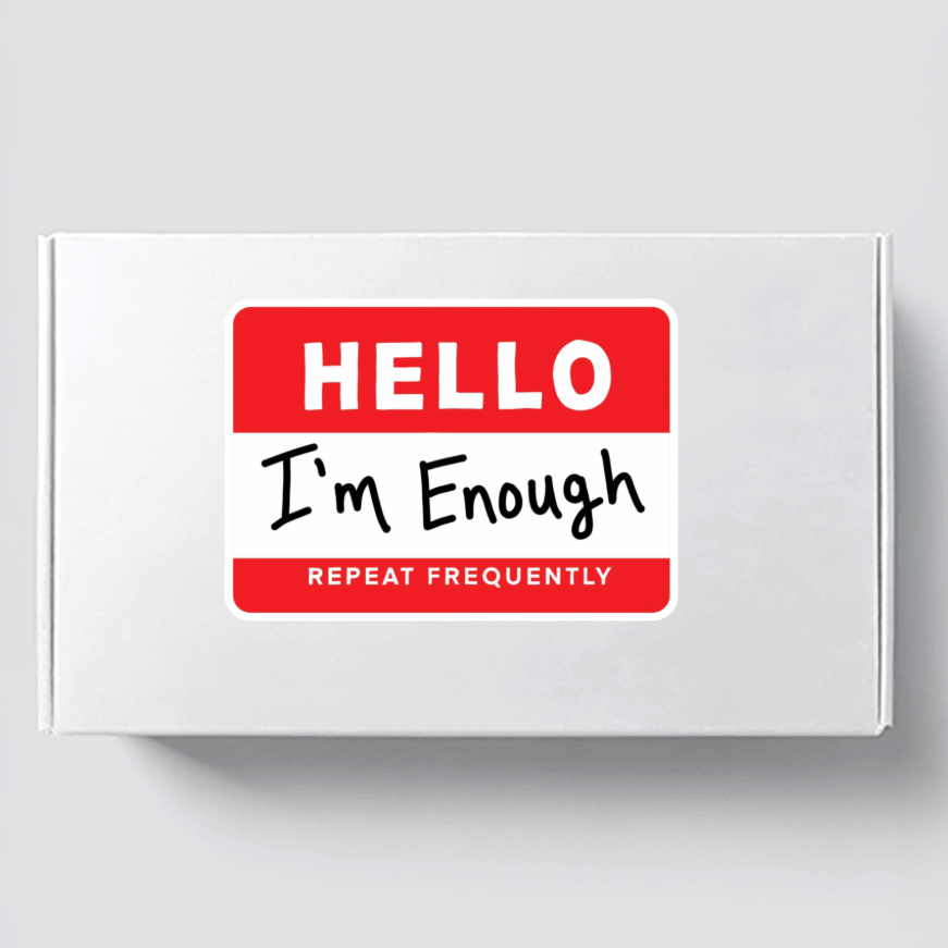 Durable, vinyl, die-cut, Hello I'm Enough Sticker.