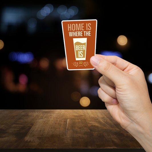 Durable, vinyl, die-cut, Home Is Where The Beer Is Sticker.