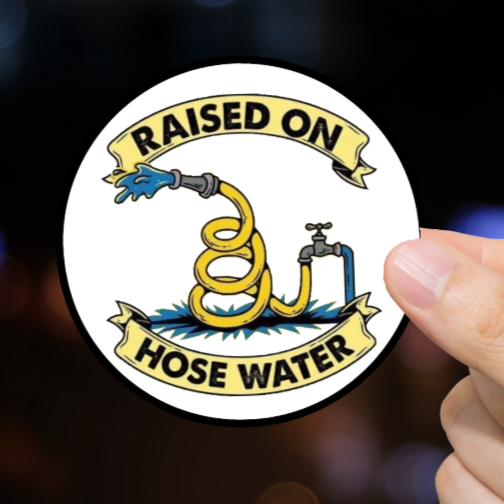 Durable, vinyl, die-cut, Raised On Hose Water Sticker.