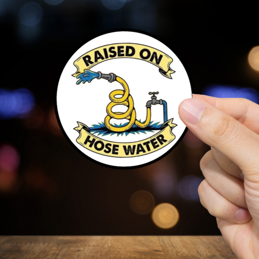 Durable, vinyl, die-cut, Raised On Hose Water Sticker.