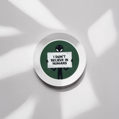 Durable, vinyl, die-cut, Don't Believe In Humans Sticker.
